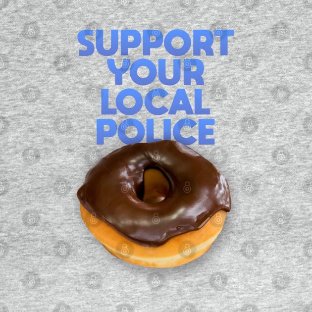 Support Your Local Police by Dale Preston Design